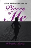 Pieces of Me: Poems, Prayers and Psalms 1512738697 Book Cover