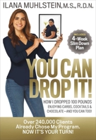 You Can Drop It!: How I Dropped 100 Pounds Enjoying Carbs, Cocktails  Chocolate–and You Can Too! 1940358469 Book Cover