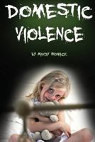 Domestic Violence: Guide to Understanding and Dealing with Domestic Violence 1548739499 Book Cover