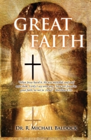 Great Faith: When Jesus heard it, He was marveled, and said unto them, Verily I say unto you, I have not found so great faith, no not in Israel. Matthew 8:10 1954673795 Book Cover