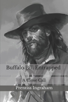 Buffalo Bill Entrapped: A Close Call 9356088500 Book Cover