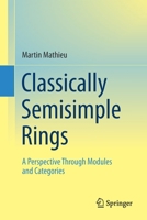 Classically Semisimple Rings: A Perspective Through Modules and Categories 303114208X Book Cover