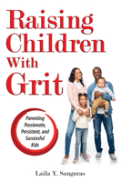 Raising Children With Grit: Parenting Passionate, Persistent, and Successful Kids 1618218107 Book Cover