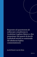 Responsio ad quaestionem ab ordine jure-consultorum in Academiae Lugduno-Batava a. 1822 propositam: Qui quaerit de Jacobi Gothofredi meritis in ... legibus commentationem (Latin Edition) 9004555366 Book Cover