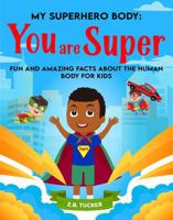 My Superhero Body: You Are Super B0HD23XJ7F Book Cover