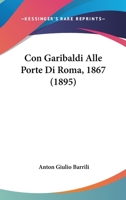 Con Garibaldi Alle Porte Di Roma 1478240903 Book Cover