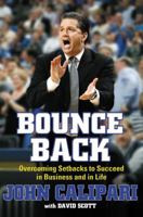 Bounce Back: Overcoming Setbacks to Succeed in Business and in Life 1416597506 Book Cover