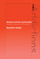Alcohol and the Community: A Systems Approach to Prevention 052103504X Book Cover