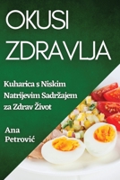 Okusi Zdravlja: Kuharica s Niskim Natrijevim Sadrzajem za Zdrav Zivot 1835196810 Book Cover