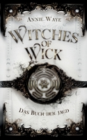 Witches of Wick: Das Buch der Jagd: Hexen-Fantasy über Vertrauen und Verrat in Oxford 3756808297 Book Cover