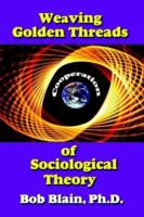 Weaving Golden Threads Of Sociological Theory 1418438707 Book Cover