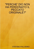 "PERCHE' DIO NON HA PERDONATO IL PECCATO ORIGINALE?" 0244743932 Book Cover
