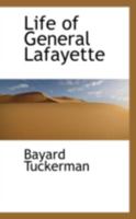 Life of General Lafayette, with a critical estimate of his character and public acts; B0BQP1J6TK Book Cover