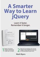 A Smarter Way to Learn Jquery: Learn It Faster. Remember It Longer. 1523986468 Book Cover