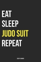 Eat Sleep Judo Suit Repeat 2020 Planner: Monthly Planner Includes Daily Planner & Monthly Overview Personal Organizer With 2020 Calendar 6x9 Inch and 120 page White Paper 1654448400 Book Cover