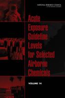 Acute Exposure Guideline Levels for Selected Airborne Chemicals: Volume 14 0309283086 Book Cover