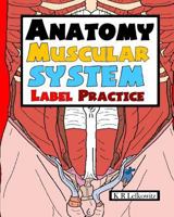 Anatomy Muscular System Label Practice 1532996780 Book Cover