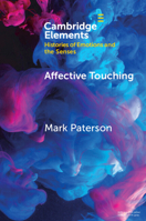 Affective Touching: Neurobiology and Technological Applications (Elements in Histories of Emotions and the Senses) 1009484370 Book Cover