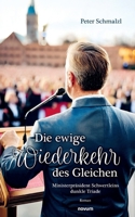 Die ewige Wiederkehr des Gleichen: Ministerpräsident Schwertleins dunkle Triade (German Edition) 3711603920 Book Cover