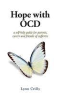 Hope with OCD: A self-help guide to obsessive compulsive disorder for parents, carers and friends of sufferers 1781611459 Book Cover