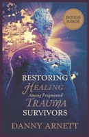 Restoring Healing Among Fragmented Trauma Survivors B0DVQVKM7F Book Cover