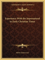 Experience with the Supernatural in Early Christian Times 1596054468 Book Cover