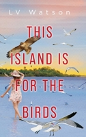This Island Is For The Birds B0GJGT2X1B Book Cover