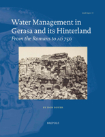 Water Management in Gerasa and Its Hinterland: From the Romans to Ad 750 2503598625 Book Cover