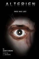 Alterien: Once Was Lost 1517321581 Book Cover