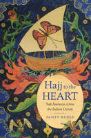 Hajj to the Heart: Sufi Journeys Across the Indian Ocean 146966531X Book Cover