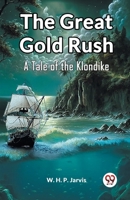 The Great Gold Rush A Tale of the Klondike 9361422219 Book Cover