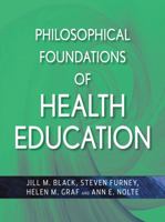 Philosophical Foundations of Health Education 0470436786 Book Cover