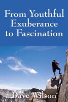 From Youthful Exuberance to Fascination 1432727818 Book Cover