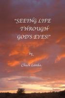 Seeing Life Through God's Eyes 0984684921 Book Cover