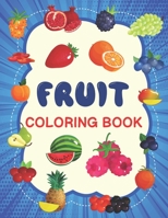 Fruit Coloring Book: Fruit Coloring and Activity Book For Both Kids and Adult Relaxation B08YD5DHH1 Book Cover