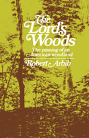 The Lord's Woods: The Passing of an American Woodland 0393334023 Book Cover