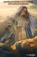 Historia de Fatima e dos Videntes Logo Apos as Aparicoes 1729673481 Book Cover