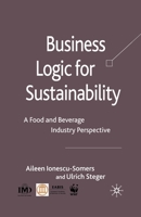 Business Logic for Sustainability: A Food and Beverage Industry Perspective 134936214X Book Cover