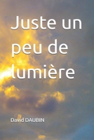Juste un peu de lumière (French Edition) B0DXVRL4XG Book Cover