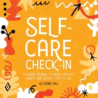 Self-Care Check-In: A Guided Journal to Build Healthy Habits and Devote Time to You 1646116607 Book Cover