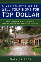A Visionary's Guide: Sell Your Home for Top Dollar 143030474X Book Cover