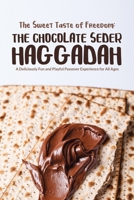 The Sweet Taste of Freedom: The Chocolate Seder Haggadah: A Chocolate-Themed Passover Seder for Kids, Families, and Chocolate Lovers of All Ages B0DYJR22C9 Book Cover
