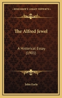 The Alfred Jewel: An Historical Essay 9366383866 Book Cover