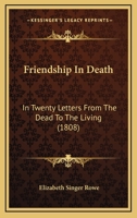 Friendship In Death: In Twenty Letters From The Dead To The Living 1166996395 Book Cover