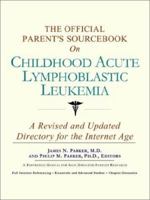 The Official Parent's Sourcebook on Childhood Acute Lymphoblastic Leukemia 0597833451 Book Cover