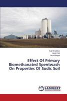 Effect Of Primary Biomethanated Spentwash On Properties Of Sodic Soil 3659288934 Book Cover
