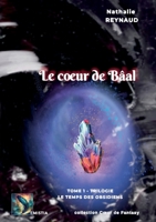Le coeur de Bâal: Trilogie Le Temps des Obsidiens - Tome 1 (French Edition) B0H9B22YHF Book Cover