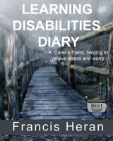 Learning Disabilities Diary: A Carer's friend, helping to relieve stress and worry. 1729682391 Book Cover