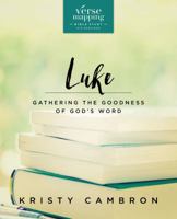 Verse Mapping Luke: Gathering the Goodness of God’s Word 0310089891 Book Cover