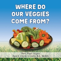 Where Do Our Veggies Come From? B0GY25F834 Book Cover